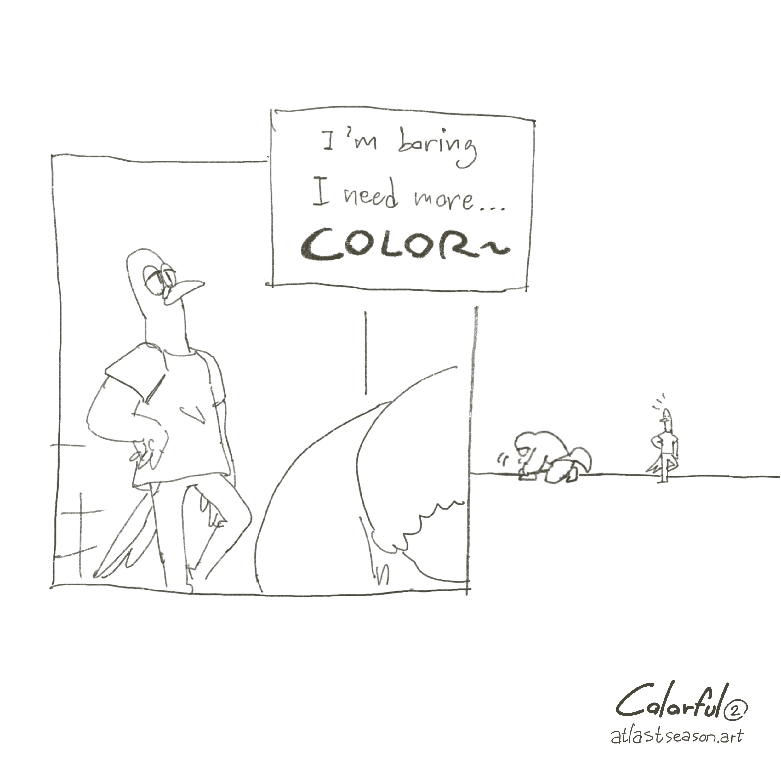 Comic art of Colorful, Comic Commission, Page 2, Panel 1, 2024, Texts read: I’m boring. I need more&mldr;COLOR~